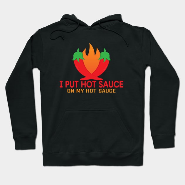 I Put Hot Chilli Sauce On My Hot Chilli Sauce Spicey Lover Hoodie by Jas-Kei Designs